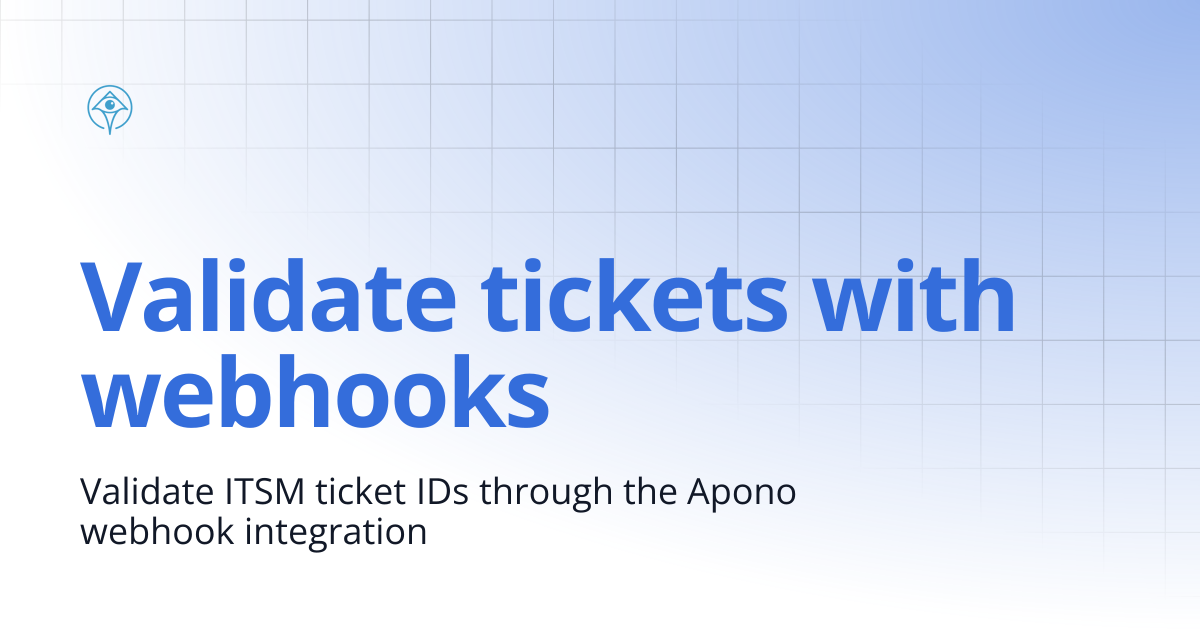 Validate tickets with webhooks | Documentation and Guides | Apono