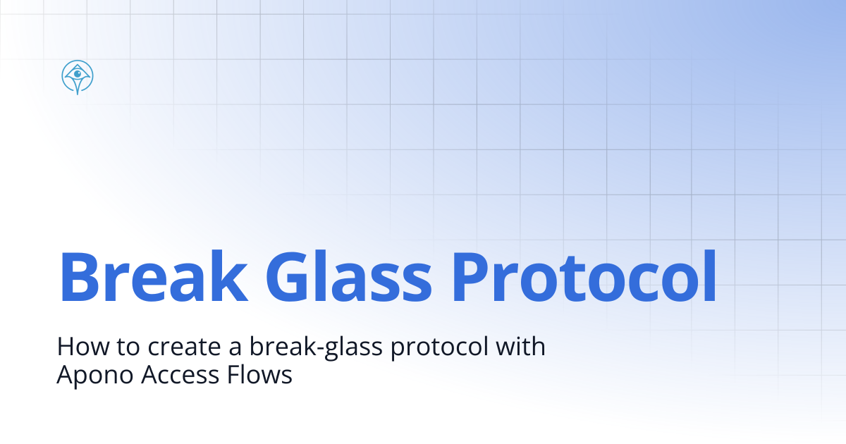Break Glass Protocol | Documentation and Guides | Apono