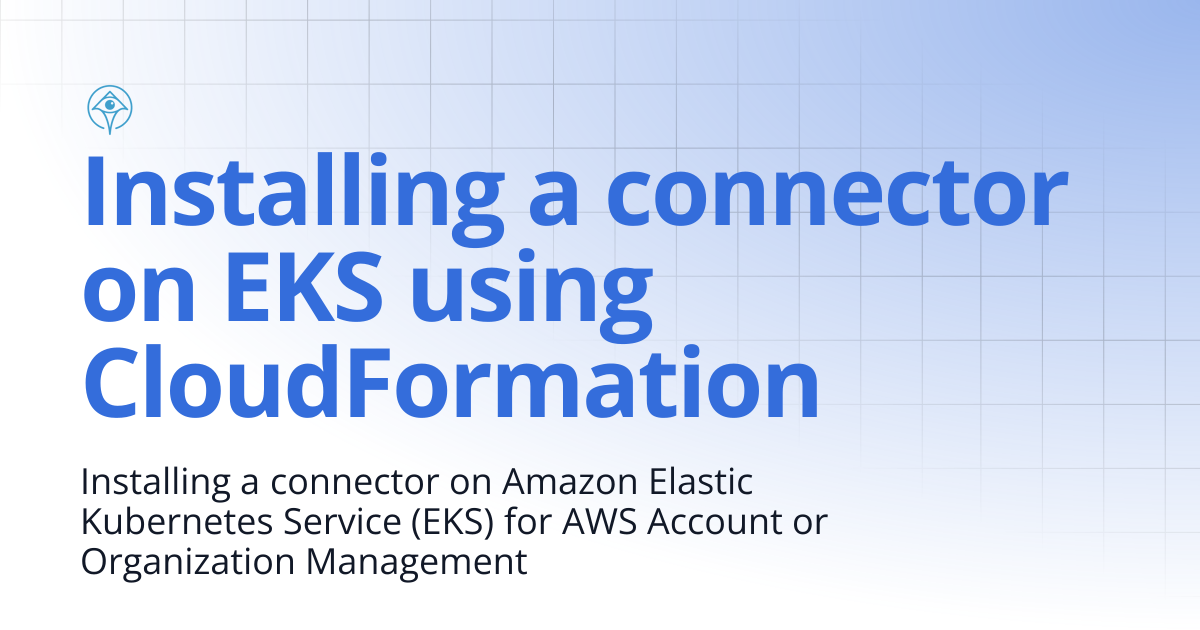 Installing a connector on EKS using CloudFormation | Documentation and ...