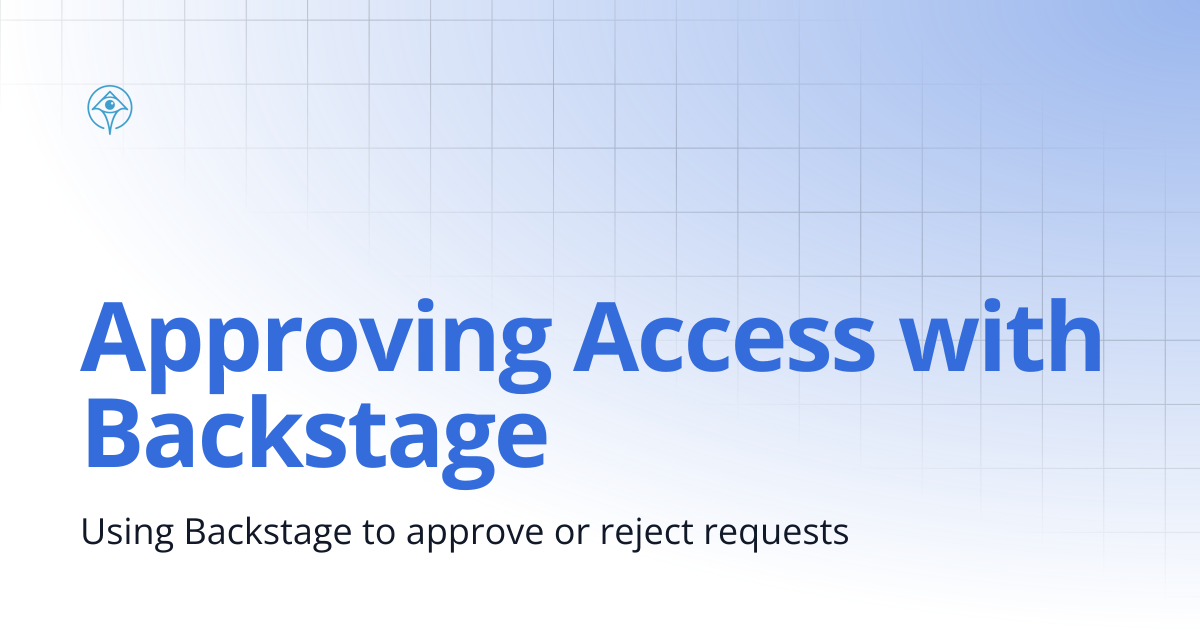 Approving Access with Backstage | Documentation and Guides | Apono