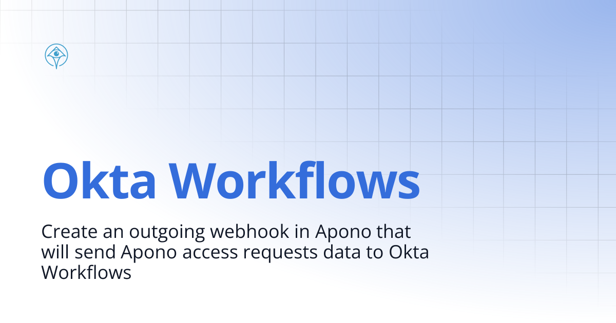 Okta Workflows | Documentation and Guides | Apono